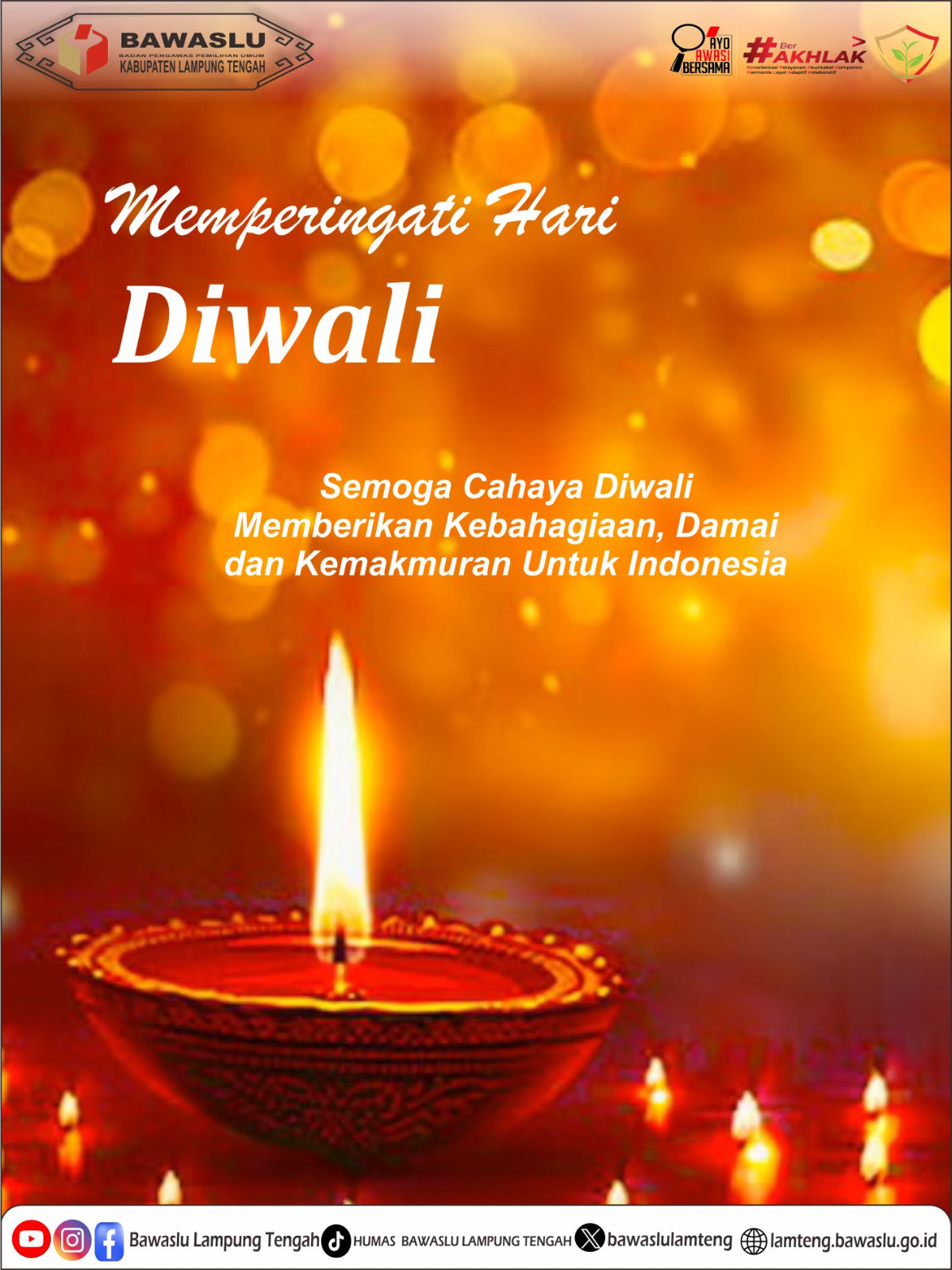 Badan Pengawas Pemilihan Umum (Bawaslu) Kabupaten Lampung Tengah turut menyampaikan ucapan Selamat Hari Diwali kepada seluruh masyarakat Hindu, khususnya yang berada di wilayah Kabupaten Lampung Tengah dan sekitarnya