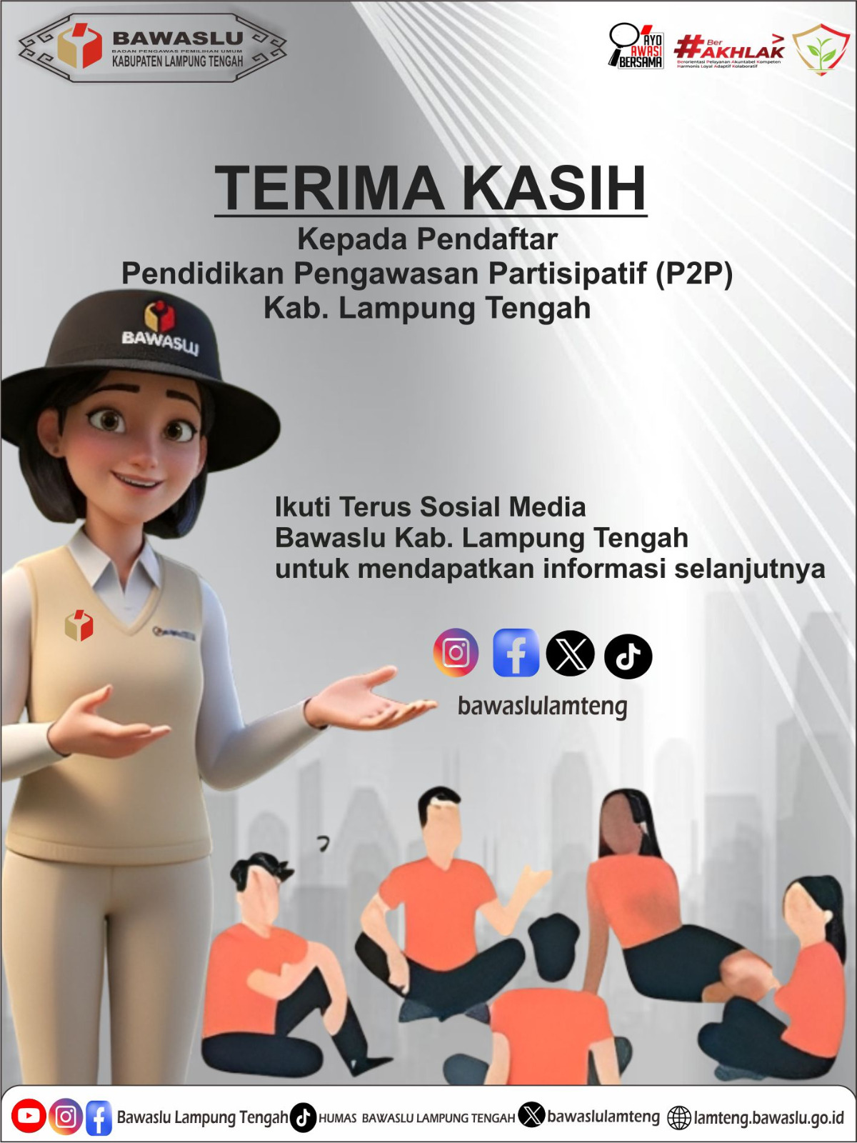 Badan Pengawas Pemilihan Umum (Bawaslu) Kabupaten Lampung Tengah menyampaikan apresiasi dan ucapan terima kasih yang sebesar-besarnya kepada seluruh masyarakat, kader muda, serta para penggiat demokrasi di Kabupaten Lampung Tengah yang telah mendaftarkan diri sebagai peserta Program Pendidikan Pengawasan Partisipatif (P2P) Tahun 2025