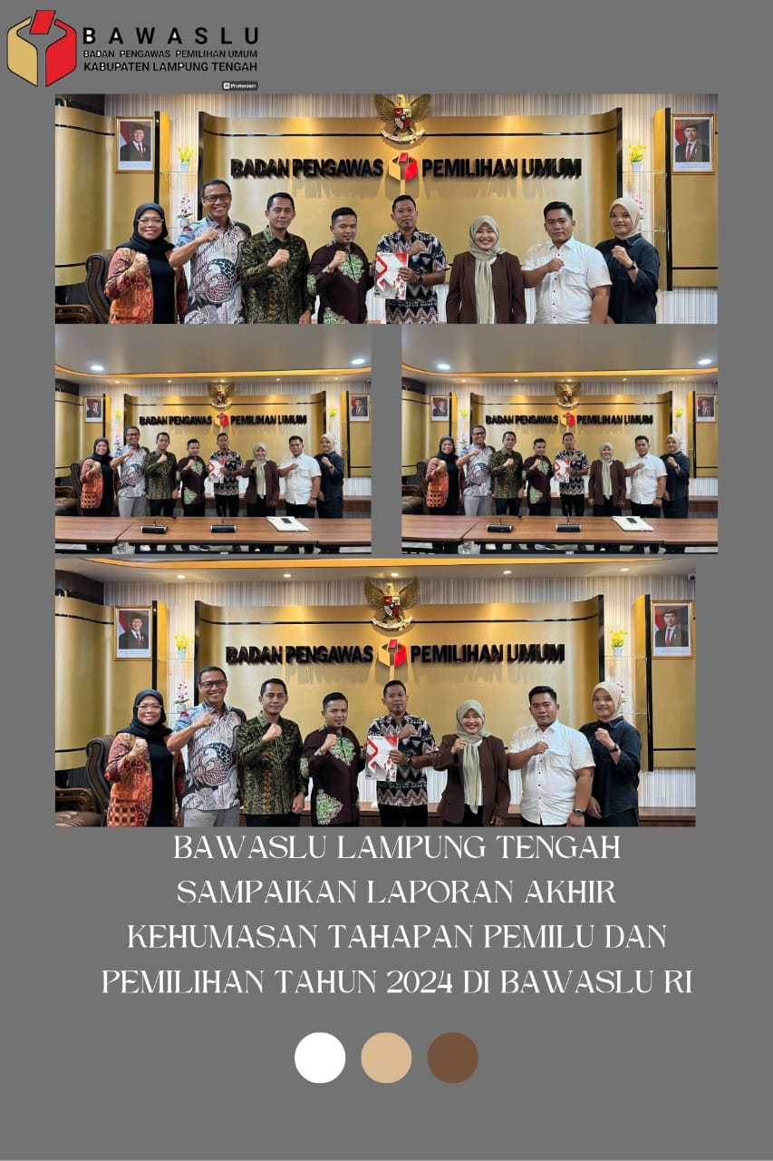 BAWASLU LAMPUNG TENGAH SAMPAIKAN LAPORAN AKHIR KEHUMASAN TAHAPAN PEMILU DAN PEMILIHAN TAHUN 2024 DI BAWASLU RI