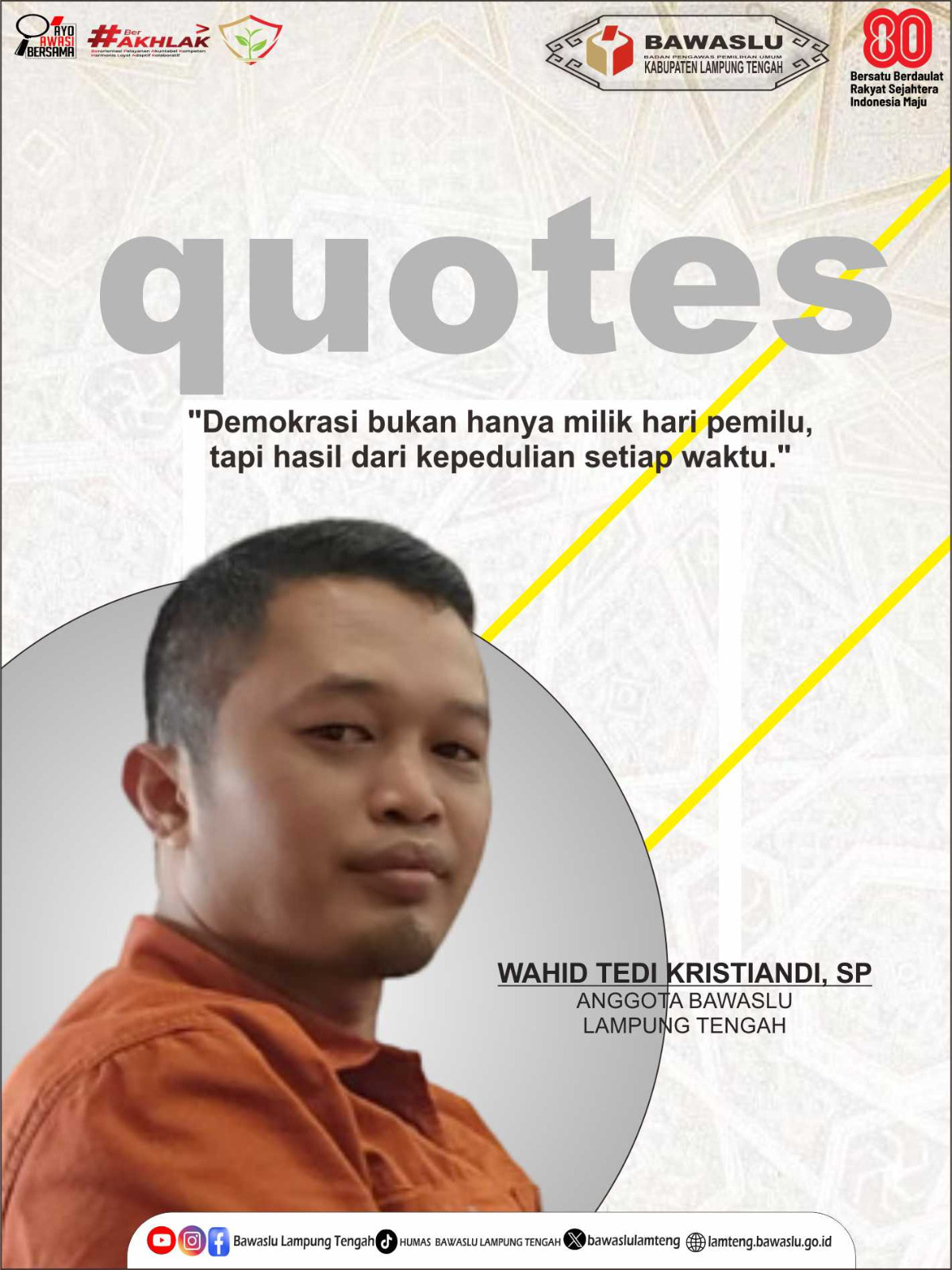 WAHID TEDI KRISTIANDI: “DEMOKRASI BUKAN HANYA MILIK HARI PEMILU, TAPI HASIL DARI KEPEDULIAN SETIAP WAKTU”