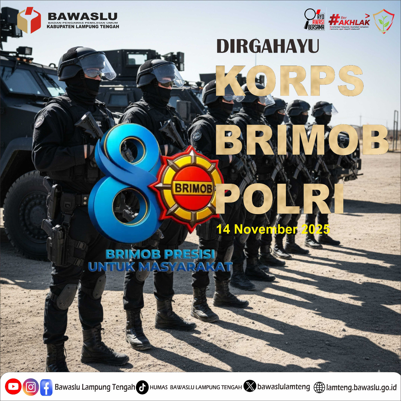 BAWASLU KABUPATEN LAMPUNG TENGAH MENYAMPAIKAN UCAPAN SELAMAT HARI ULANG TAHUN (HUT) KE-80 KORPS BRIGADE MOBIL (BRIMOB) POLRI