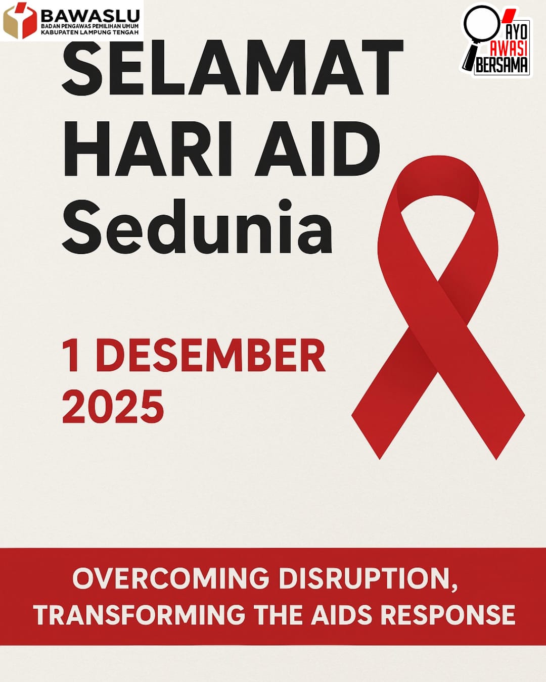 Bawaslu Kabupaten Lampung Tengah Mengucapkan Selamat Hari AIDS Sedunia 1 Desember 2025: Menguatkan Kepedulian, Menghapus Stigma, dan Mendorong Kolaborasi Global
