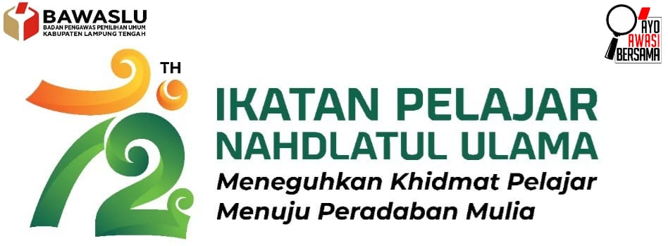 Bawaslu Lampung Tengah Ucapkan Selamat Harlah ke-72 IPNU, Teguhkan Peran Pelajar Menuju Peradaban Mulia