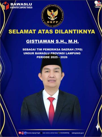 BAWASLU KABUPATEN LAMPUNG TENGAH UCAPKAN SELAMAT KEPADA DUA PUTRA TERBAIK YANG DILANTIK SEBAGAI TIM PEMERIKSA DAERAH (TPD) UNSUR BAWASLU PROVINSI LAMPUNG