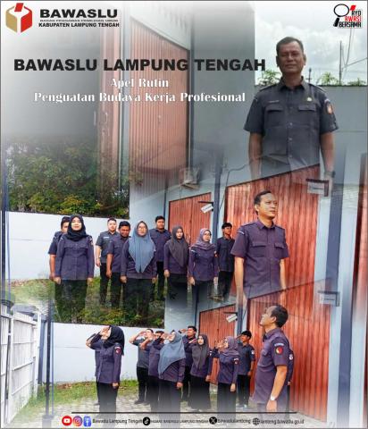 Bawaslu Lampung Tengah Gelar Apel Rutin, Koordinator Sekretariat Tekankan Integritas dan K3