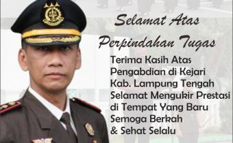 ROTASI BESAR DI TUBUH KEJAKSAAN, TOMMY ADHIYAKSAH PUTRA, S.H. PINDAH TUGAS KE KEJATI ACEH, DR. RITA SUSANTI, S.H., M.H. JABAT KAJARI LAMPUNG TENGAH