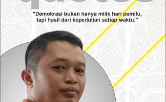 WAHID TEDI KRISTIANDI: “DEMOKRASI BUKAN HANYA MILIK HARI PEMILU, TAPI HASIL DARI KEPEDULIAN SETIAP WAKTU”