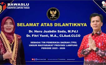 BAWASLU KABUPATEN LAMPUNG TENGAH SAMPAIKAN UCAPAN SELAMAT KEPADA PROF. DR. FITRI YANI, M.A. DAN DR. HERU JUABDIN SADA, M.PD.I. ATAS PELANTIKAN SEBAGAI TIM PEMERIKSA DAERAH (TPD) UNSUR MASYARAKAT PROVINSI LAMPUNG TAHUN 2025–2026