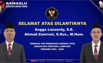 BAWASLU KABUPATEN LAMPUNG TENGAH UCAPKAN SELAMAT KEPADA ANGGA LAZUARDY, S.E. DAN AHMAD ZAMRONI, S.SOS., M.HUM. ATAS PELANTIKAN SEBAGAI TIM PEMERIKSA DAERAH (TPD) UNSUR KPU PROVINSI LAMPUNG TAHUN 2025–2026