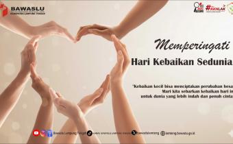 Bawaslu Lampung Tengah Ajak Masyarakat Tebarkan Kebaikan di Hari Kebaikan Sedunia