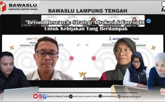Bawaslu Kabupaten Lampung Tengah Hadiri Webinar Kebijakan Publik: Beyond Research – Strategi Advokasi dan Foresight untuk Kebijakan yang Berdampak