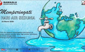 Bawaslu Lampung Tengah Ucapkan Selamat Hari Air Sedunia 2026, Dorong Kesadaran Kolektif dan Kesetaraan Akses Air Bersih