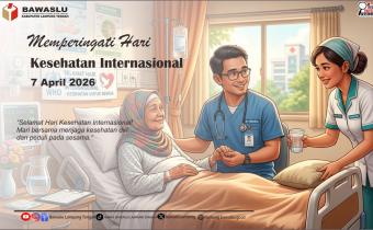 Bawaslu Lampung Tengah Mengucapkan Selamat Hari Kesehatan Internasional 7 April 2026: “Together for Health, Stand with Science”