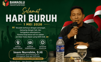 Bawaslu Lampung Tengah: Hormat untuk Dedikasi Para Buruh Indonesia  Lampung Teng